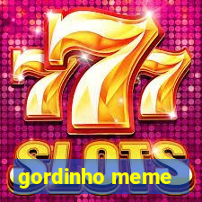 gordinho meme